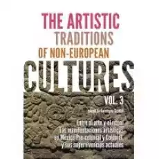 The artistic traditions of noneuropean cultures Vol 3 Książki Obcojęzyczne