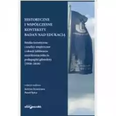 Historyczne i współczesne konteksty badań nad edukacją Książki Nauki humanistyczne