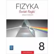 Świat fizyki Zeszyt ćwiczeń Klasa 8 Szkoła podstawowa Książki Podręczniki i lektury