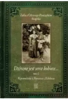 Wspomnienia z Pomorza i Hebdowa Dziwne jest serce kobiece Tom 2 Książki Biograficzne