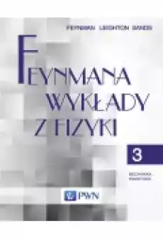 Feynmana wykłady z fizyki Tom 3 Mechanika kwantowa Książki Podręczniki i lektury