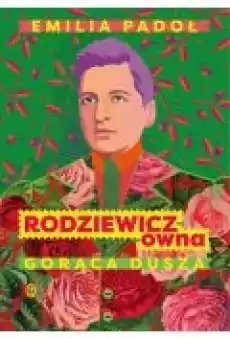 Rodziewiczówna Gorąca dusza Książki Biograficzne