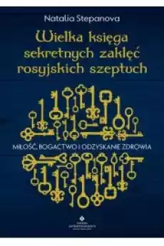 Wielka księga sekretnych zaklęć rosyjskich szeptuch Miłość bogactwo i odzyskanie zdrowia Książki Audiobooki