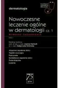 Nowoczesne leczenie ogólne w dermatologii Część 1 Wybrane zagadnienia Dermatologia W gabinecie lekarza specjalisty Książki Audiobooki