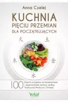 Kuchnia Pięciu Przemian dla początkujących Książki Zdrowie medycyna