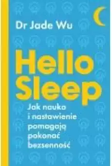 Hello Sleep Jak nauka i nastawienie pomagają pokonać bezsenność Książki Poradniki