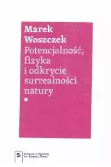 Potencjalność fizyka i odkrycie surrealności natury Książki Religia