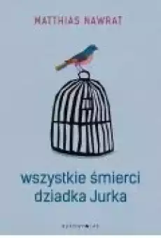 Wszystkie śmierci dziadka jurka Książki Literatura obyczajowa