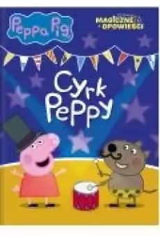 Cyrk Peppy Magiczne opowieści Świnka Peppa Książki Dla dzieci