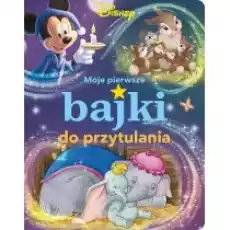 Moje pierwsze bajki do przytulania Disney Książki Dla dzieci