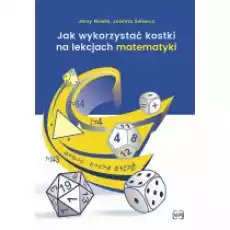 Jak wykorzystać kostki na lekcjach matematyki w2 Książki Podręczniki i lektury