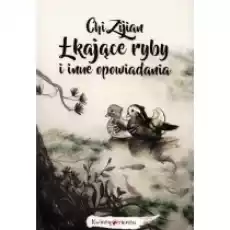 Łkające ryby i inne opowiadania Książki Literatura piękna