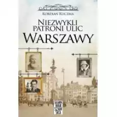 Niezwykli patroni ulic Warszawy Książki Literatura faktu