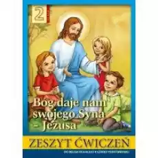 Bóg daje nam swojego syna Jezusa Zeszyt ćwiczeń dla klasy 2 szkoły podstawowej Książki Podręczniki i lektury