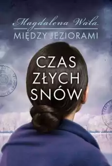 Czas złych snów Między jeziorami Tom 2 Książki Literatura obyczajowa