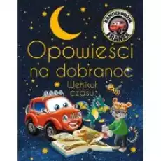 Opowieści na dobranoc Wehikuł czasu Książki Dla dzieci