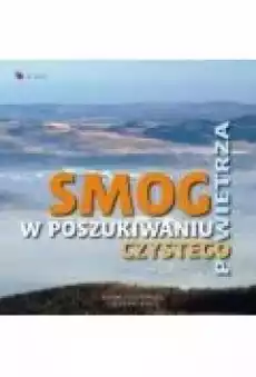 Smog W poszukiwaniu czystego powietrza Książki Dla dzieci