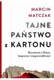 Tajne państwo z kartonu Rozważania o Polsce bezprawiu i niesprawiedliwości Książki Literatura faktu