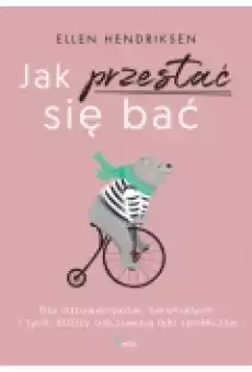 Jak przestać się bać Dla introwertyków Książki Rozwój osobisty