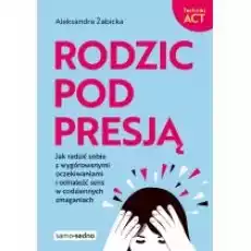 Rodzic pod presją Książki Poradniki