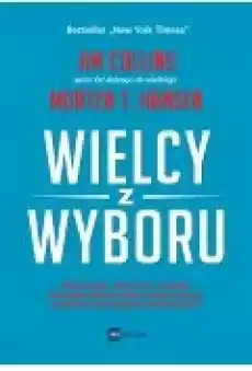 Wielcy z wyboru Niepewność chaos łut szczęścia Dlaczego niektóre firmy święcą triumfy pomimo niesprzyjających okoliczności Książki Rozwój osobisty