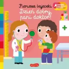 Dzień dobry pani doktor Akademia Mądrego Dziecka Pierwsze bajeczki Książki Dla dzieci