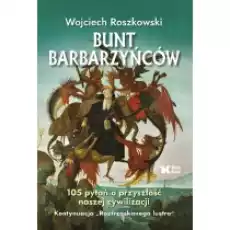 Bunt barbarzyńców 105 pytań o przyszłość naszej cywilizacji Roztrzaskane lustro Tom 2 Książki Literatura faktu