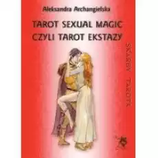 Skarby Tarota Tarot Sexual Magic czyli Tarot Ekstazy Książki Ezoteryka senniki horoskopy