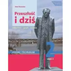 Przeszłość i dziś Pozytywizm Język polski Podręcznik Klasa 2 Część 2 Szkoła ponadpodstawowa Liceum i technikum Zakres p Książki Podręczniki i lektury