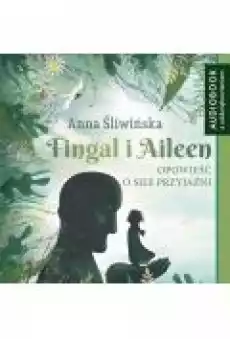 Fingal i Aileen Opowieść o sile przyjaźni Książki Ebooki