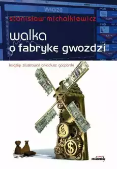 Walka o fabrykę gwoździ Książki Polityka