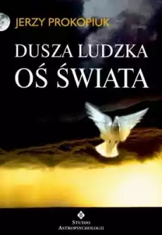 Dusza ludzka oś świata Książki Nauki humanistyczne