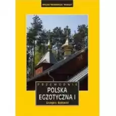 Polska egzotyczna Przewodnik Tom 1 Książki Literatura podróżnicza