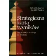 Strategiczna karta wyników Jak przełożyć strategię na działanie Książki Podręczniki i lektury