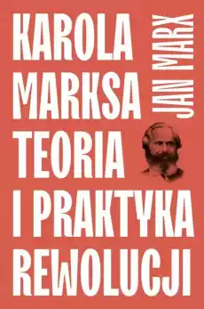 Karola Marksa teoria i praktyka rewolucji Książki Literatura piękna