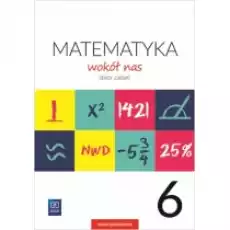 Matematyka wokół nas Zbiór zadań Klasa 6 Szkoła podstawowa Książki Podręczniki i lektury