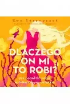 Dlaczego on mi to robi Jak poradzić sobie w toksycznym związku Książki Ebooki