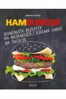 Hamburger Smakowite przepisy na najbardziej lubiane danie na świecie Książki Zdrowie medycyna