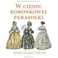 W cieniu koronkowej parasolki Książki Kultura i sztuka