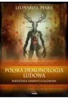 Polska demonologia ludowa Wierzenia dawnych Słowian Książki Ebooki