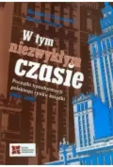 W tym niezwykłym czasie Początki transformacji Książki Nauki humanistyczne