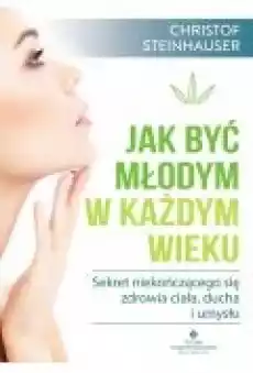 Jak być młodym w każdym wieku Książki Ebooki