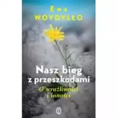 Nasz bieg z przeszkodami O wrażliwości i inności Książki Nauki humanistyczne