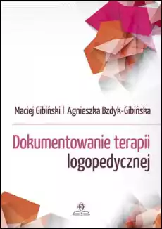 Dokumentowanie terapii logopedycznej Książki Nauki humanistyczne