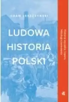 Ludowa historia Polski Książki Literatura faktu