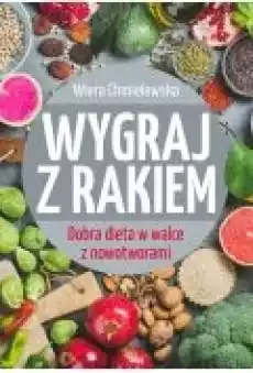 Wygraj z rakiem Dobra dieta w walce z nowotworami Książki Ebooki