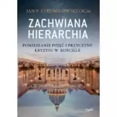 Zachwiana hierarchia Pomieszanie pojęć i przyczyny kryzysu w Kościele Książki Literatura faktu