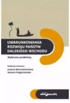 Uwarunkowania rozwoju państw Dalekiego Wschodu Książki Nauki humanistyczne