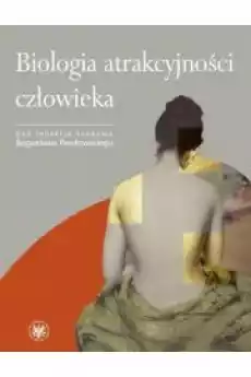 Biologia atrakcyjności człowieka Książki Nauki społeczne Psychologiczne