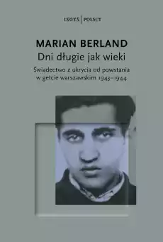 Dni długie jak wieki Świadectwo z ukrycia od powstania w getcie warszawskim 19431944 Książki Historia